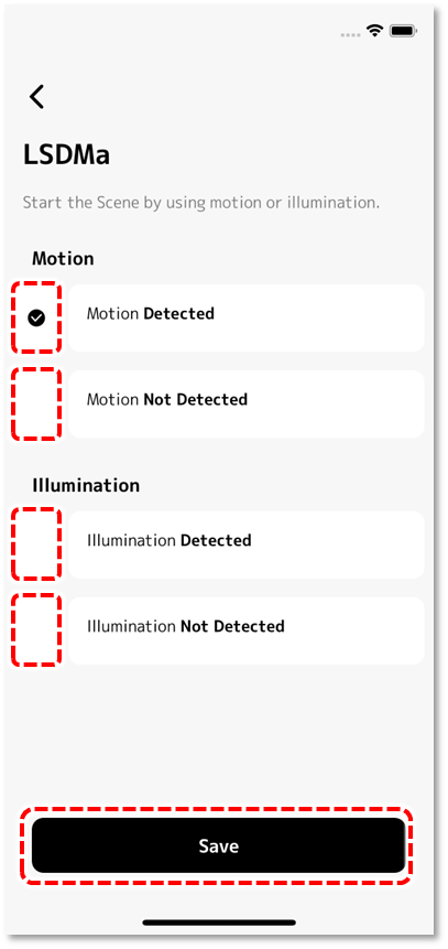 Select whether to base it on motion or illumination, and tap　the "Save".